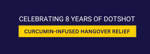Dotshot Turns 8: Curcumin-Infused Hangover Relief