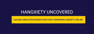 Hangxiety Uncovered: Causes and Strategies for Post-Drinking Anxiety Relief - Dotshot